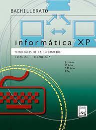 INFORMÁTICA XP, TECNOLOGIAS DE LA INFORMACIÓN, CIENCIAS, TECNOLOGÍA, CIENCIAS NATURALES, BACHILLERAT