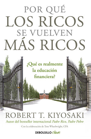 POR QUÉ LOS RICOS SE VUELVEN MÁS RICOS : ¿QUÉ ES REALMENTE LA EDUCACIÓN FINANCIERA?